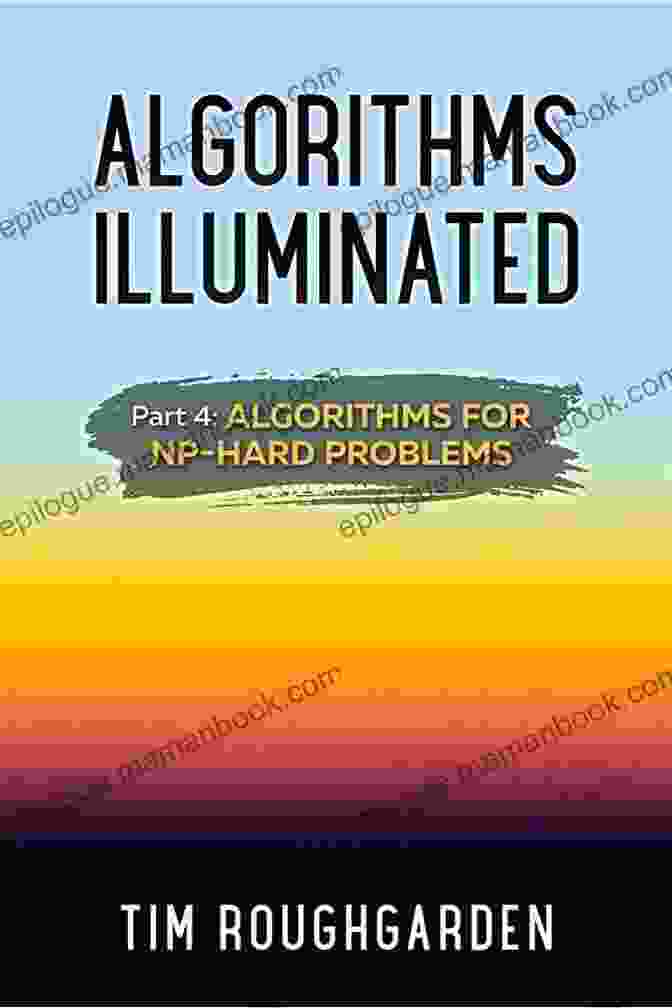 Algorithms Illuminated Part IV: Algorithms For NP Hard Problems Algorithms Illuminated (Part 4): Algorithms For NP Hard Problems