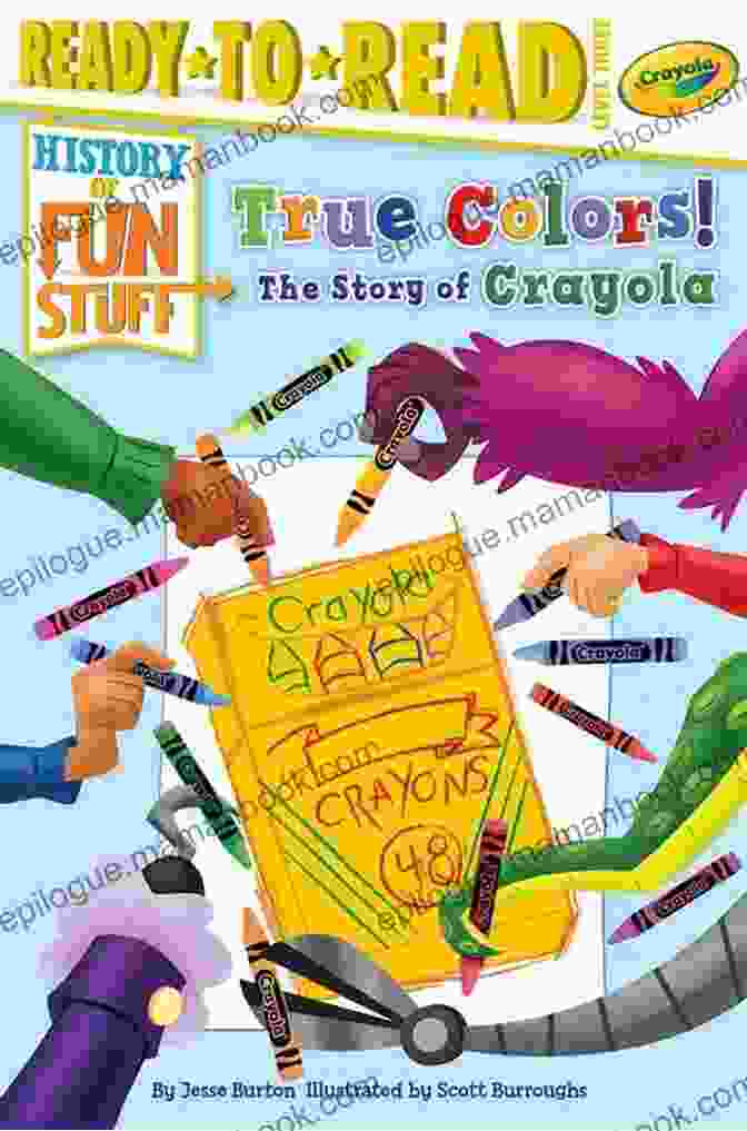 Crayola Factory True Colors The Story Of Crayola: Ready To Read Level 3 (History Of Fun Stuff)