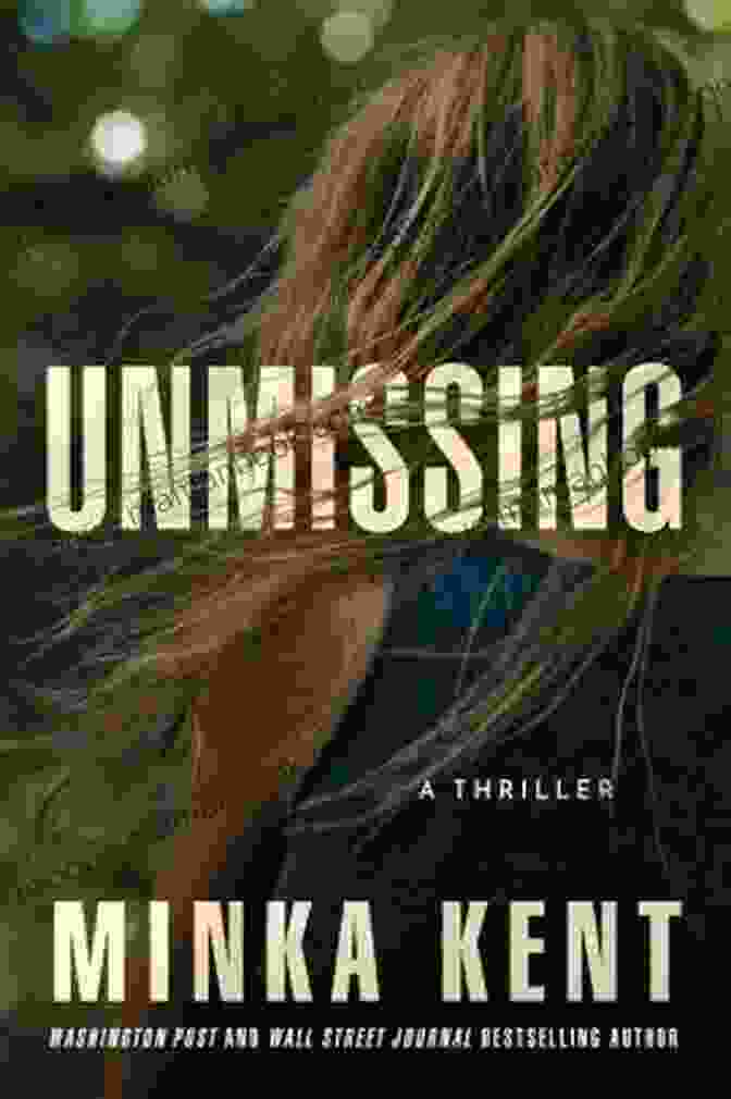 Minka Kent, The Protagonist Of The Unmissing Thriller Unmissing: A Thriller Minka Kent