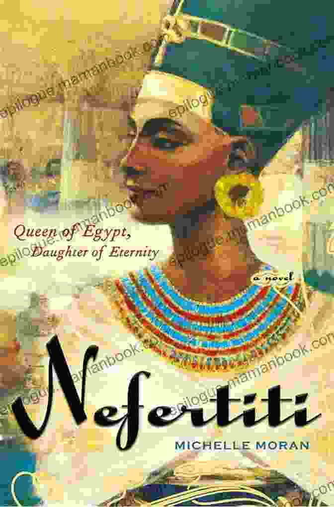 Nefertiti, The Beautiful And Intelligent Queen, In Nefertiti By Michelle Moran The Tales Of Ancient Egypt (10 Historical Novels)