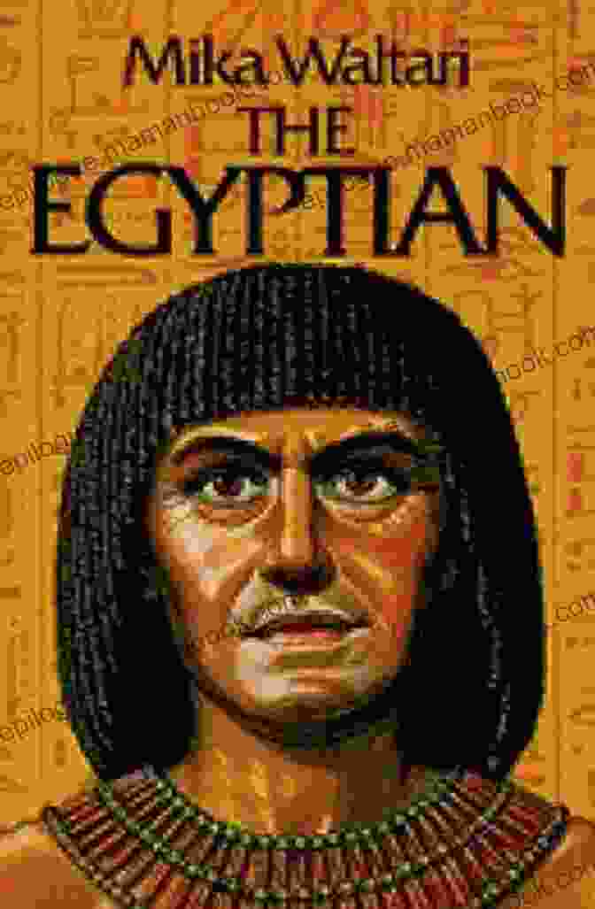 Sinuhe, The Physician, In The Egyptian By Mika Waltari The Tales Of Ancient Egypt (10 Historical Novels)