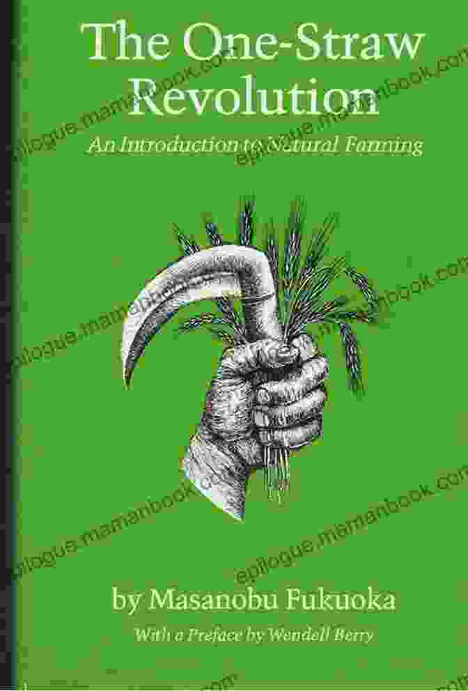 The One Straw Revolution Book By Masanobu Fukuoka The One Straw Revolution: An To Natural Farming (New York Review Classics)