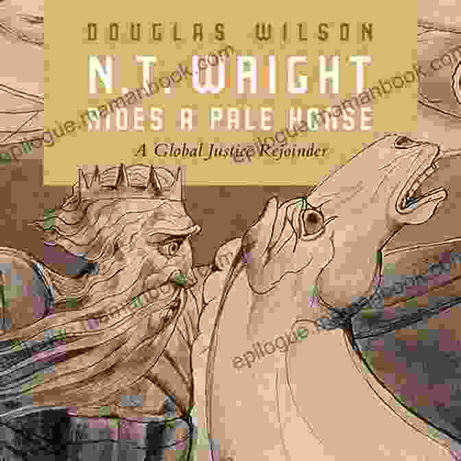 Wright Rides Pale Horse Book Cover N T Wright Rides A Pale Horse: A Global Justice Rejoinder