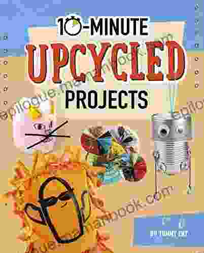 10 Minute Upcycled Projects (10 Minute Makers)