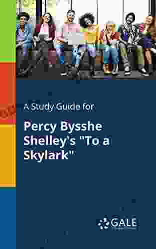 A Study Guide For Percy Bysshe Shelley S To A Skylark (Poetry For Students)