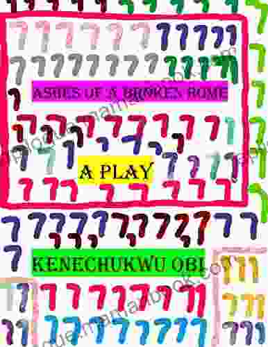 Ashes Of A Broken Home: A Play
