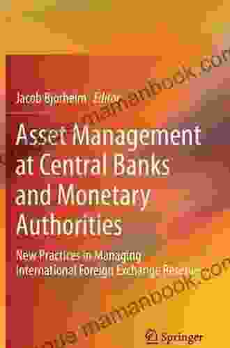 Asset Management At Central Banks And Monetary Authorities: New Practices In Managing International Foreign Exchange Reserves