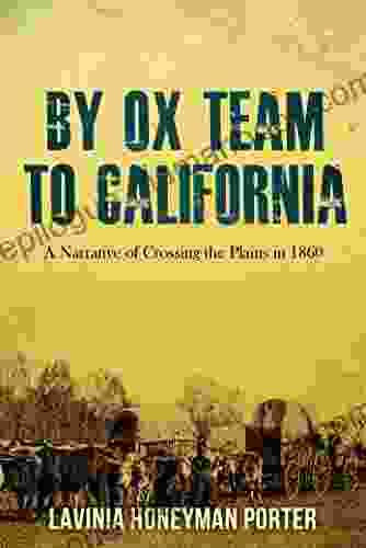 By Ox Team To California: Crossing The Plains In 1860