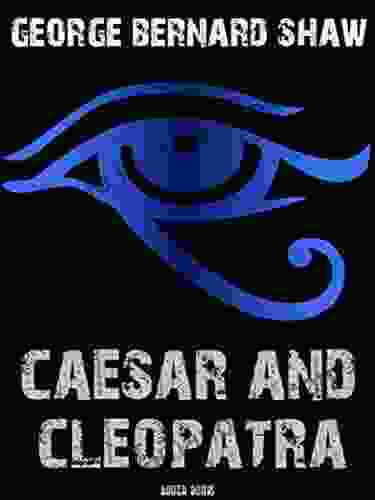 Caesar And Cleopatra George Bernard Shaw