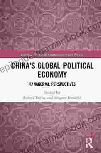 China S Global Political Economy: Managerial Perspectives (Routledge Studies On Comparative Asian Politics)