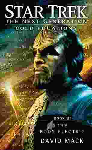 Cold Equations: The Body Electric: Three (Star Trek: The Next Generation: Cold Equations 3)