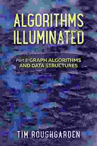 Algorithms Illuminated (Part 2): Graph Algorithms And Data Structures