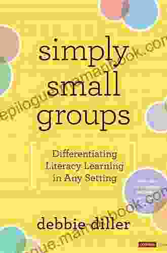 Simply Small Groups: Differentiating Literacy Learning In Any Setting (Corwin Literacy)