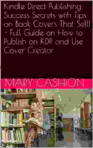 Direct Publishing Success Secrets Wtih Tips On Covers That Sell Full Guide On How To Publish On KDP And Use Cover Creator