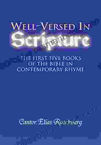 Well Versed In Scripture: The First Five Of The Bible In Contemporary Rhyme