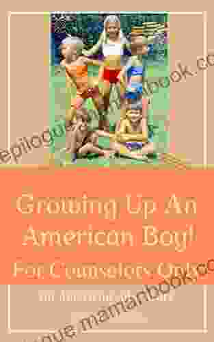 Growing Up An American Boy For Counselors Only
