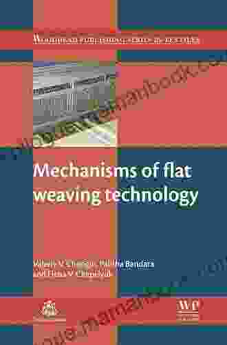 Mechanisms Of Flat Weaving Technology (Woodhead Publishing In Textiles 144)