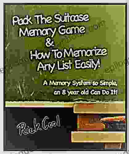 Pack The Suitcase Memory Game How To Memorize Any List Easily : A Memory System So Simple An 8 Year Old Can Do It