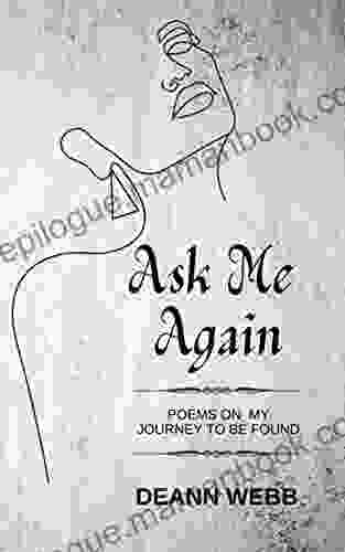 Ask Me Again: Poems On My Journey To Be Found