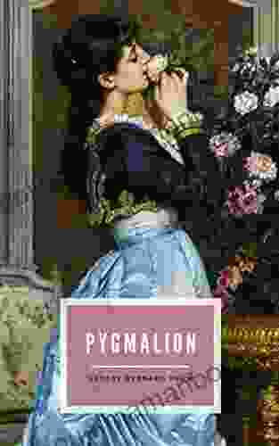Pygmalion: The 1913 Romantic Comedy Classic (Annotated)