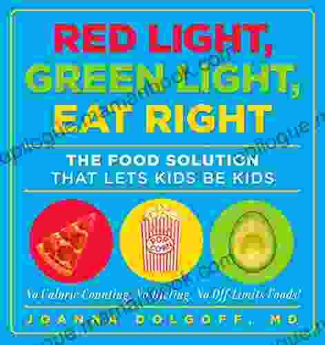 Red Light Green Light Eat Right: The Food Solution That Lets Kids Be Kids