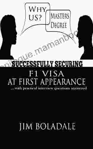 SUCCESSFULLY SECURING F1 VISA AT FIRST APPEARANCE: With Practical Interview Questions Answered