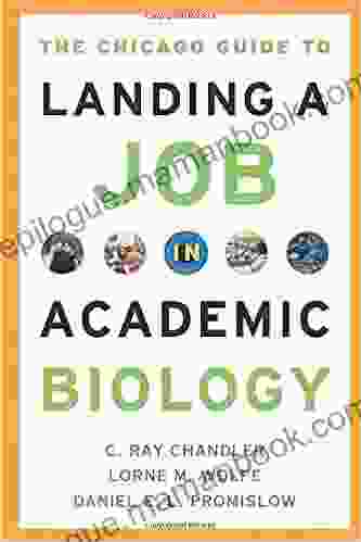 The Chicago Guide To Landing A Job In Academic Biology (Chicago Guides To Academic Life)