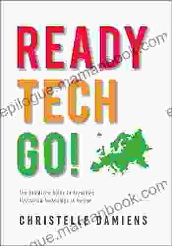 Ready Tech Go : The Definitive Guide To Exporting Australian Technology To Europe