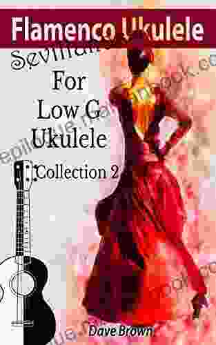 Flamenco Ukulele: Sevillanas Collection 2 Dave Brown