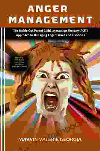Anger Management : The Inside Out Parent Child Interaction Therapy (PCIT) Approach To Managing Anger Issues And Emotions (Anger Management Program 1)