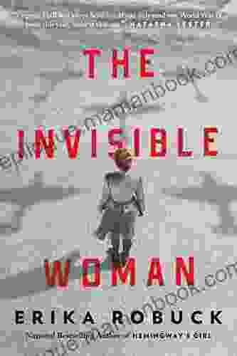 The Invisible Woman: A WWII Novel