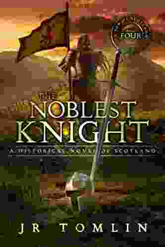 The Noblest Knight: A Historical Novel Of Scotland (Son Of Scotland 4)