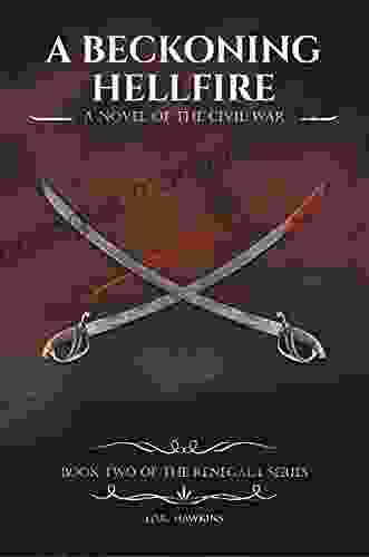 A Beckoning Hellfire: A Novel Of The Civil War (The Renegade 2)