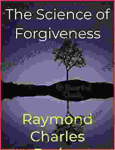 The Science Of Forgiveness Raymond Charles Barker