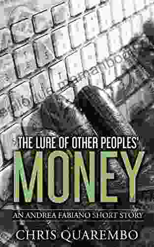 The Lure Of Other Peoples Money: An Andrea Fabiano Short Story