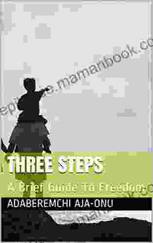 Three Steps: A Brief Guide To Freedom