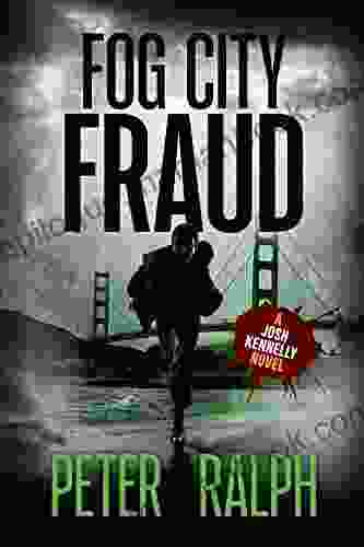 Fog City Fraud: (A Josh Kennelly Gripping Crime Thriller 1)
