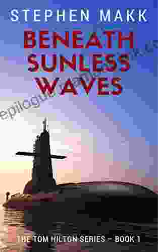 Beneath Sunless Waves (The Tom Hilton 1)