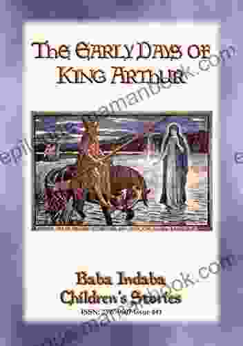 THE EARLY DAYS OF KING ARTHUR An Arthurian Legend: Baba Indaba Children S Stories Issue 441
