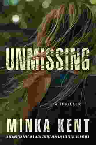 Unmissing: A Thriller Minka Kent