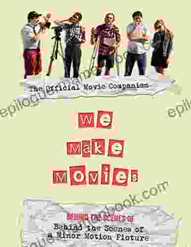 We Make Movies: The Official Movie Companion